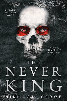 Cover Image for The Never King (Vicious Lost Boys, 1): A Peter Pan Dark Romance -- Nikki St Crowe, Paperback