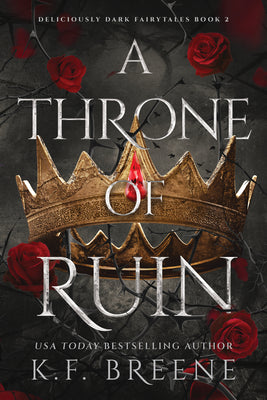 Cover Image for A Throne of Ruin: Deliciously Dark Fairytales, Book 2 -- K. F. Breene, Paperback