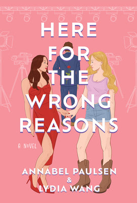 Cover Image for Here for the Wrong Reasons -- Annabel Paulsen, Paperback