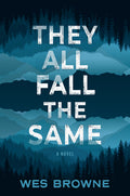 Cover Image for They All Fall the Same -- Wes Browne, Hardcover