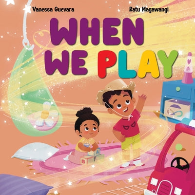 Cover Image for When We Play: Understanding Autism Through the Joy of Play -- Vanessa Guevara, Paperback