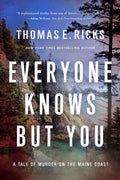 Cover Image for Everyone Knows But You: A Tale of Murder on the Maine Coast -- Thomas E. Ricks, Hardcover
