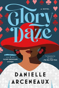 Cover Image for Glory Daze: A Glory Broussard Mystery -- Danielle Arceneaux, Hardcover