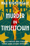 Cover Image for Murder in Tinseltown: A Hollywood Era Choose-Your-Own-Story Mystery -- Max Nightingale, Hardcover
