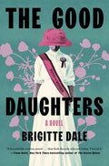 Cover Image for The Good Daughters -- Brigitte Dale, Hardcover