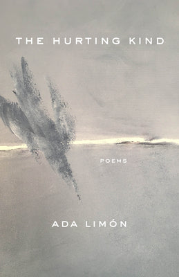 Cover Image for The Hurting Kind -- Ada Limón, Hardcover