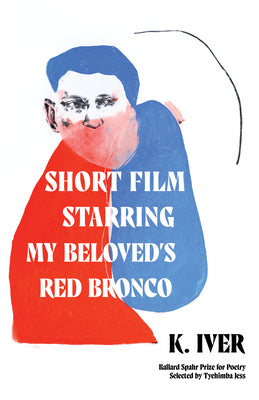 Cover Image for Short Film Starring My Beloved's Red Bronco -- K. Iver, Paperback