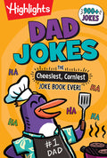 Cover Image for Dad Jokes: The Cheesiest, Corniest Joke Book Ever!: Dad Jokes: The Cheesiest, Corniest Joke Book Ever! (Highlights Joke Books) Ultimate Kids Joke Book -- Highlights, Paperback