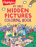 Cover Image for My First Hidden Pictures Coloring Book: Preschool Coloring Book with Highlights Hidden Pictures Puzzles, Over 100 Activities for Kids 3-6 -- Highlights, Paperback