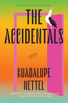 Cover Image for The Accidentals: Stories -- Guadalupe Nettel, Hardcover
