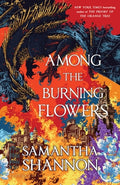 Cover Image for Among the Burning Flowers -- Samantha Shannon, Hardcover