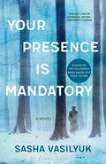 Cover Image for Your Presence Is Mandatory -- Sasha Vasilyuk, Paperback