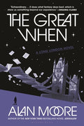 Cover Image for The Great When: A Long London Novel -- Alan Moore, Paperback