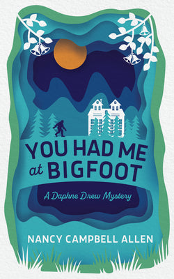 Cover Image for You Had Me at Bigfoot: Volume 1 -- Nancy Campbell Allen, Paperback