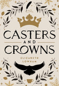 Cover Image for Casters and Crowns -- Elizabeth Lowham, Hardcover