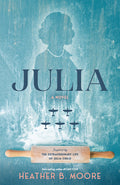 Cover Image for Julia: A Novel Inspired by the Extraordinary Life of Julia Child -- Heather B. Moore, Hardcover