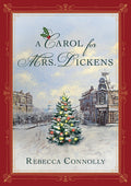 Cover Image for A Carol for Mrs. Dickens -- Rebecca Connolly, Hardcover