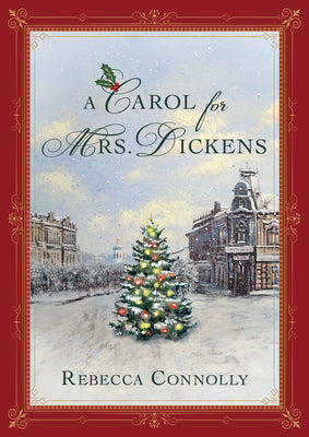 Cover Image for A Carol for Mrs. Dickens -- Rebecca Connolly, Hardcover