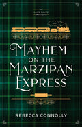Cover Image for Mayhem on the Marzipan Express -- Rebecca Connolly, Paperback