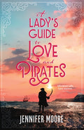 Cover Image for A Lady's Guide to Love and Pirates -- Jennifer Moore, Hardcover