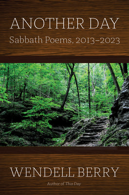 Cover Image for Another Day: Sabbath Poems, 2013 - 2023 -- Wendell Berry, Hardcover