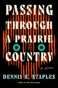 Cover Image for Passing Through a Prairie Country -- Dennis E. Staples, Hardcover