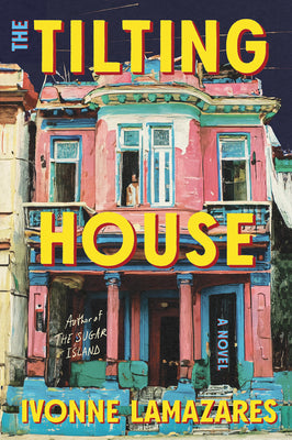 Cover Image for The Tilting House -- Ivonne Lamazares, Hardcover