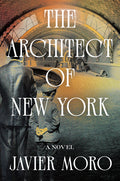 Cover Image for The Architect of New York -- Javier Moro, Hardcover