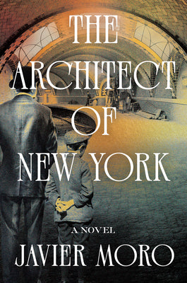 Cover Image for The Architect of New York -- Javier Moro, Hardcover