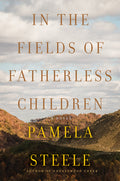 Cover Image for In the Fields of Fatherless Children -- Pamela Steele, Hardcover