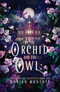 Cover Image for By the Orchid and the Owl: The Esholian Institute Book 1 -- Mariah Montoya, Paperback