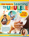 Cover Image for Kids' Guide to Learning the Ukulele: 24 Songs to Learn and Play -- Emily Arrow, Paperback