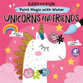 Cover Image for Easy and Fun Paint Magic with Water: Unicorns and Friends -- Clorophyl Editions, Paperback