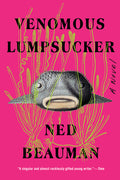 Cover Image for Venomous Lumpsucker -- Ned Beauman, Paperback