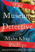 Cover Image for The Museum Detective -- Maha Khan Phillips, Hardcover