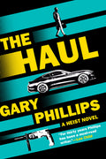Cover Image for The Haul: A Heist Novel -- Gary Phillips, Hardcover