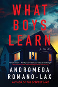 Cover Image for What Boys Learn -- Andromeda Romano-Lax, Hardcover