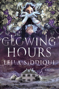 Cover Image for The Glowing Hours -- Leila Siddiqui, Hardcover