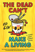Cover Image for The Dead Can't Make a Living -- Ed Lin, Hardcover