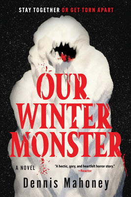 Cover Image for Our Winter Monster -- Dennis Mahoney, Paperback
