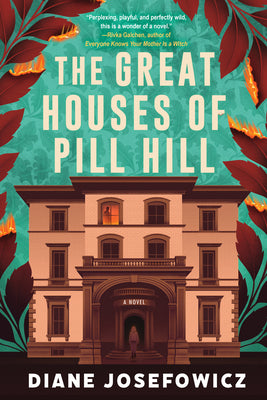 Cover Image for The Great Houses of Pill Hill -- Diane Josefowicz, Hardcover