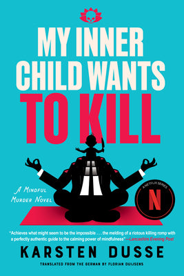 Cover Image for My Inner Child Wants to Kill -- Karsten Dusse, Paperback