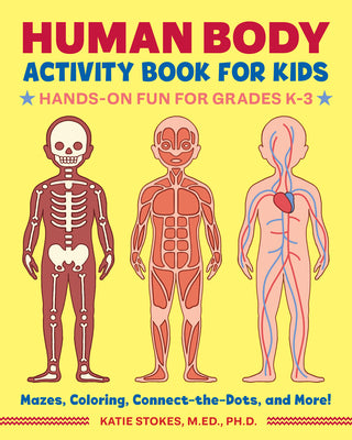Cover Image for Human Body Activity Book for Kids: Hands-On Fun for Grades K-3 -- Katie Stokes, Paperback