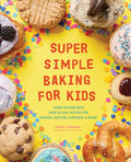Cover Image for Super Simple Baking for Kids: Learn to Bake with Over 55 Easy Recipes for Cookies, Muffins, Cupcakes and More! -- Charity Mathews, Paperback