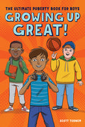 Cover Image for Growing Up Great!: The Ultimate Puberty Book for Boys -- Scott Todnem, Paperback