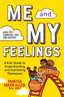 Cover Image for Me and My Feelings: A Kids' Guide to Understanding and Expressing Themselves -- Vanessa Green Allen, Paperback