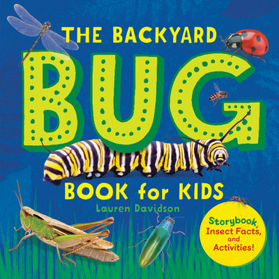 Cover Image for The Backyard Bug Book for Kids: Storybook, Insect Facts, and Activities -- Lauren Davidson, Paperback