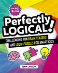 Cover Image for Perfectly Logical!: Challenging Fun Brain Teasers and Logic Puzzles for Smart Kids -- Jenn Larson, Paperback