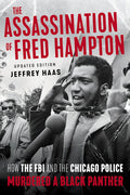 Cover Image for The Assassination of Fred Hampton: How the FBI and the Chicago Police Murdered a Black Panther -- Jeffrey Haas, Paperback
