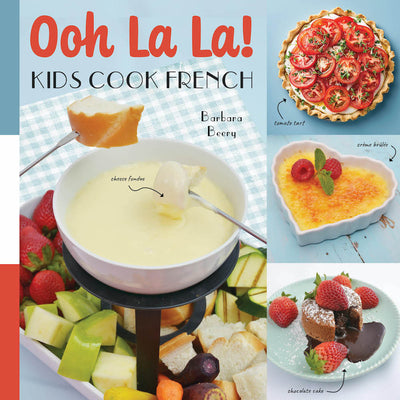 Cover Image for Ooh La La! Kids Cook French: 68 Classic French Recipes Anyone Can Make -- Barbara Beery, Hardcover